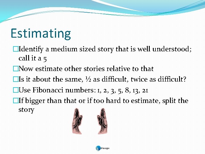 Estimating �Identify a medium sized story that is well understood; call it a 5