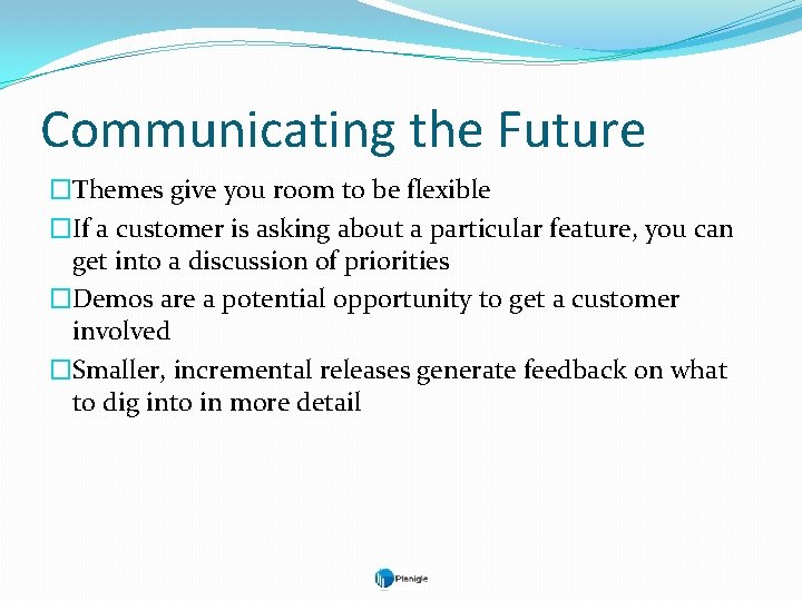 Communicating the Future �Themes give you room to be flexible �If a customer is