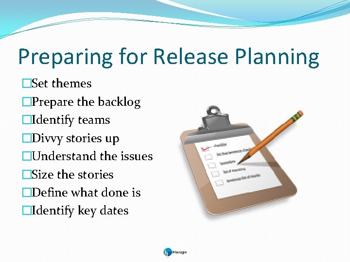 Preparing for Release Planning �Set themes �Prepare the backlog �Identify teams �Divvy stories up