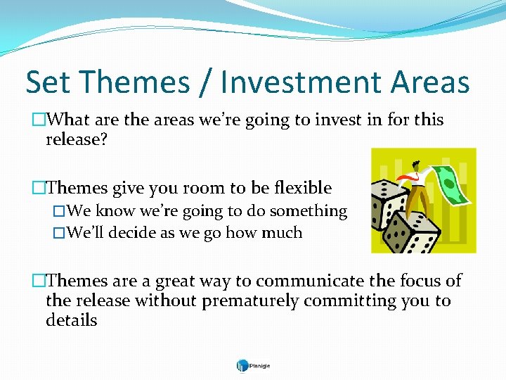 Set Themes / Investment Areas �What are the areas we’re going to invest in