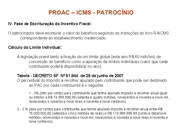 PROAC – ICMS - PATROCÍNIO IV. Fase de Escrituração do Incentivo Fiscal: O patrocinador