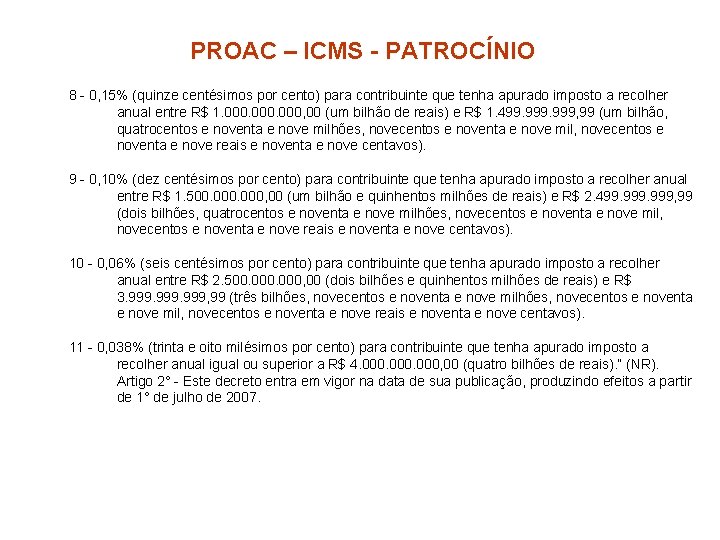 PROAC – ICMS - PATROCÍNIO 8 - 0, 15% (quinze centésimos por cento) para