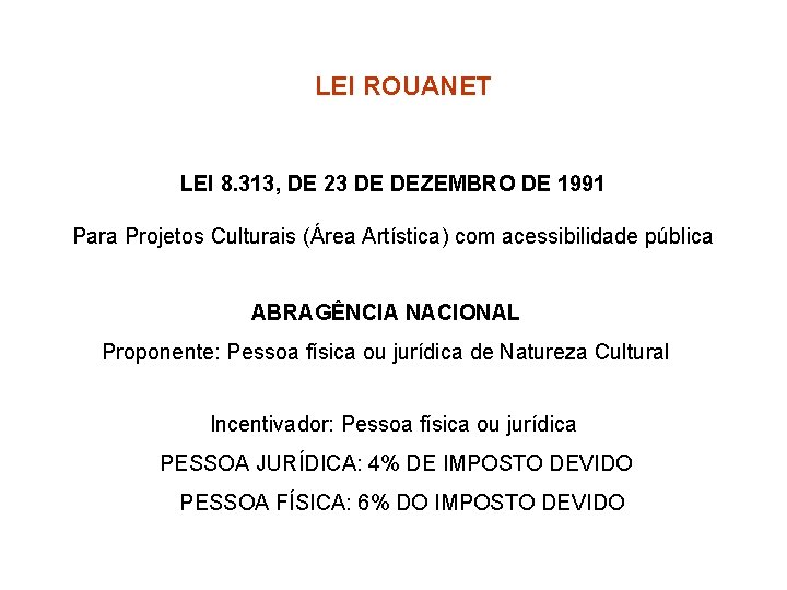 LEI ROUANET LEI 8. 313, DE 23 DE DEZEMBRO DE 1991 Para Projetos Culturais