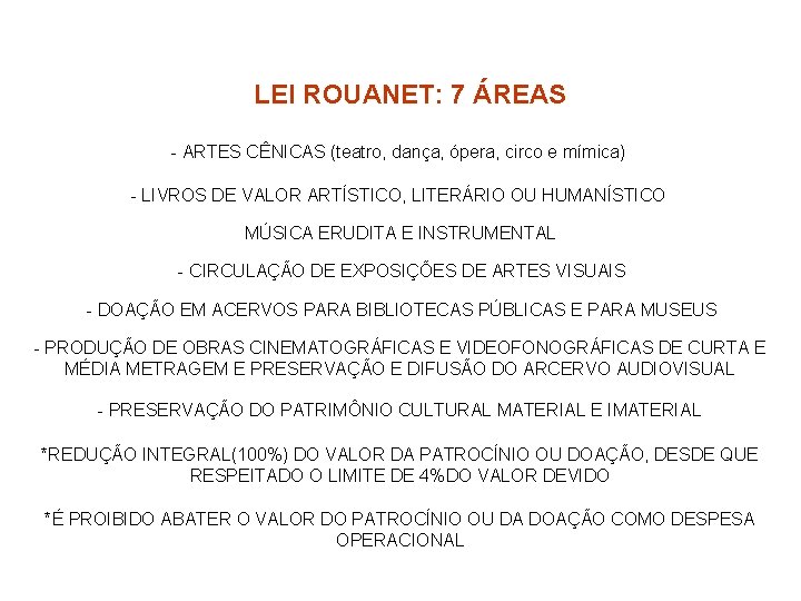 LEI ROUANET: 7 ÁREAS - ARTES CÊNICAS (teatro, dança, ópera, circo e mímica) -