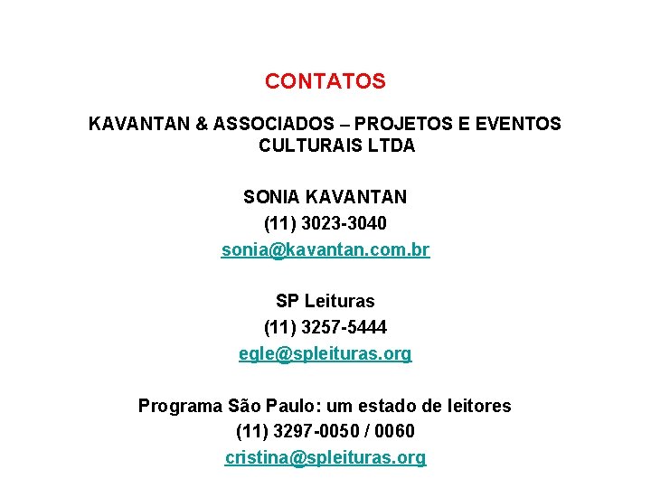 CONTATOS KAVANTAN & ASSOCIADOS – PROJETOS E EVENTOS CULTURAIS LTDA SONIA KAVANTAN (11) 3023