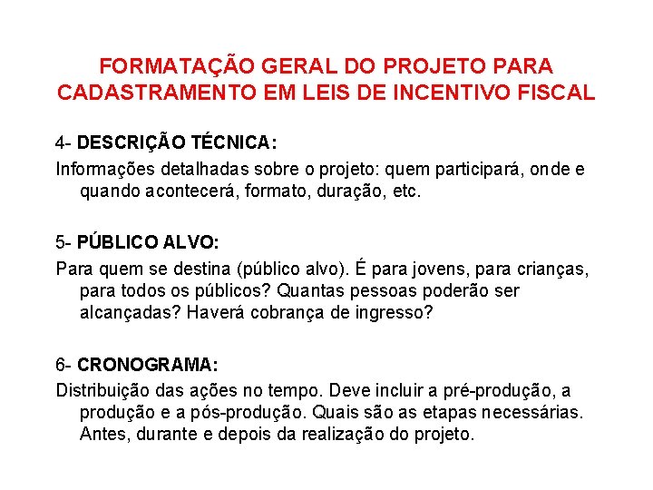 FORMATAÇÃO GERAL DO PROJETO PARA CADASTRAMENTO EM LEIS DE INCENTIVO FISCAL 4 - DESCRIÇÃO