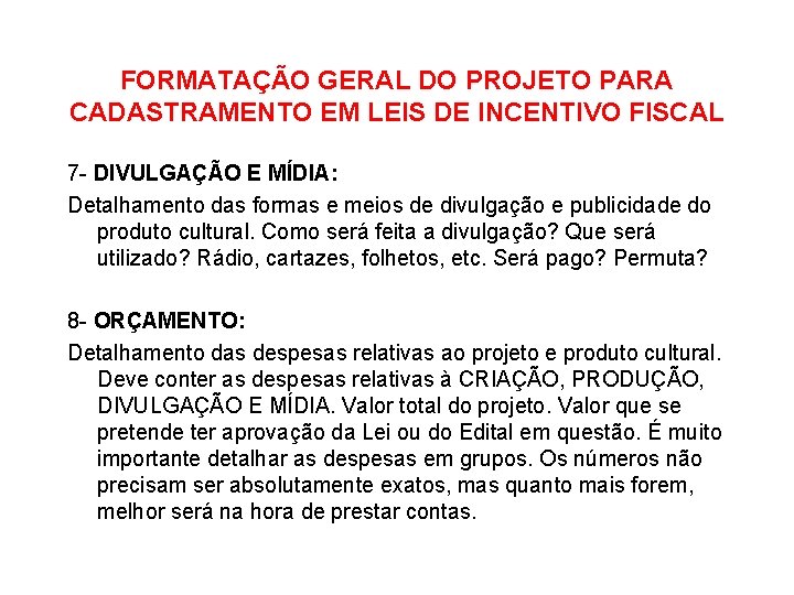 FORMATAÇÃO GERAL DO PROJETO PARA CADASTRAMENTO EM LEIS DE INCENTIVO FISCAL 7 - DIVULGAÇÃO