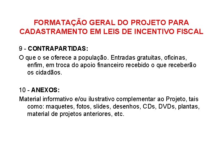 FORMATAÇÃO GERAL DO PROJETO PARA CADASTRAMENTO EM LEIS DE INCENTIVO FISCAL 9 - CONTRAPARTIDAS: