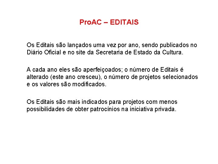 Pro. AC – EDITAIS Os Editais são lançados uma vez por ano, sendo publicados