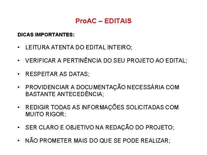 Pro. AC – EDITAIS DICAS IMPORTANTES: • LEITURA ATENTA DO EDITAL INTEIRO; • VERIFICAR