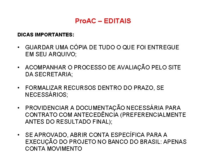 Pro. AC – EDITAIS DICAS IMPORTANTES: • GUARDAR UMA CÓPIA DE TUDO O QUE