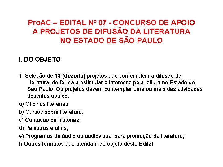 Pro. AC – EDITAL Nº 07 - CONCURSO DE APOIO A PROJETOS DE DIFUSÃO