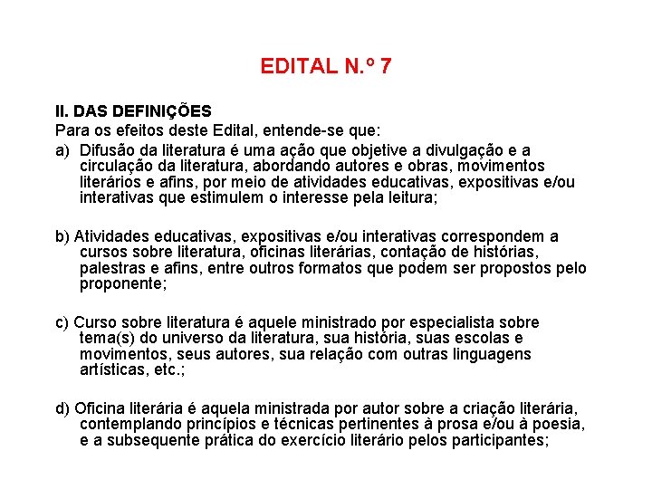 EDITAL N. º 7 II. DAS DEFINIÇÕES Para os efeitos deste Edital, entende-se que: