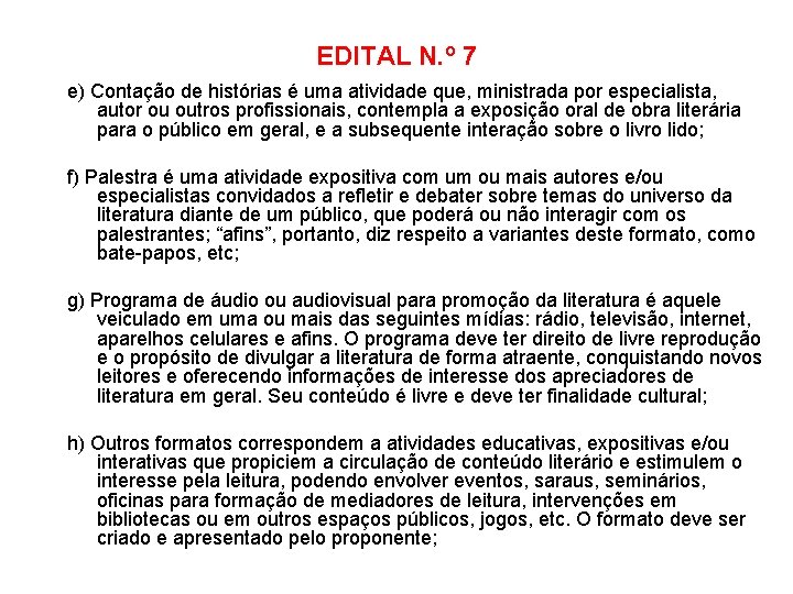 EDITAL N. º 7 e) Contação de histórias é uma atividade que, ministrada por