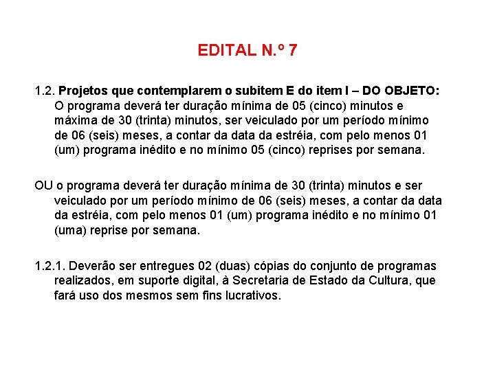 EDITAL N. º 7 1. 2. Projetos que contemplarem o subitem E do item