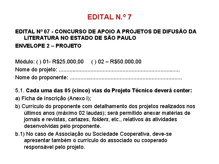 EDITAL N. º 7 EDITAL Nº 07 - CONCURSO DE APOIO A PROJETOS DE