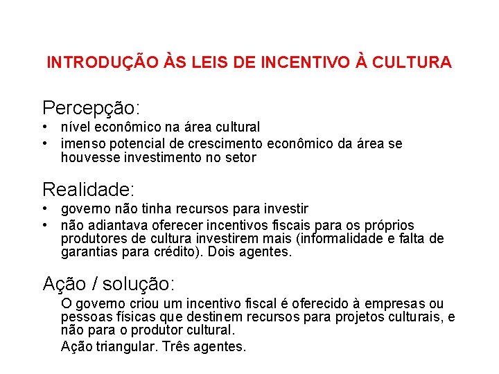 INTRODUÇÃO ÀS LEIS DE INCENTIVO À CULTURA Percepção: • nível econômico na área cultural