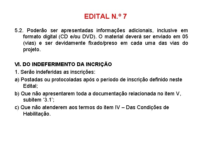 EDITAL N. º 7 5. 2. Poderão ser apresentadas informações adicionais, inclusive em formato