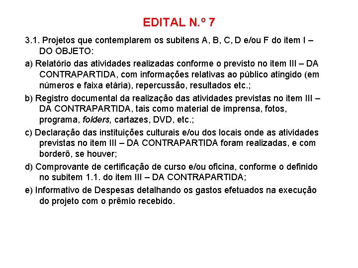 EDITAL N. º 7 3. 1. Projetos que contemplarem os subitens A, B, C,