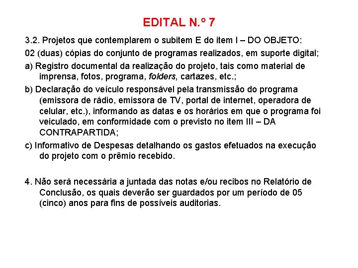 EDITAL N. º 7 3. 2. Projetos que contemplarem o subitem E do item