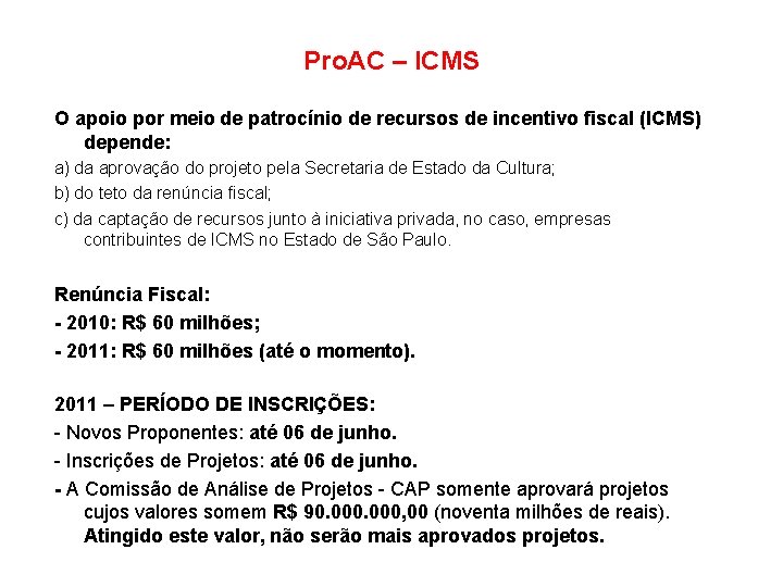 Pro. AC – ICMS O apoio por meio de patrocínio de recursos de incentivo