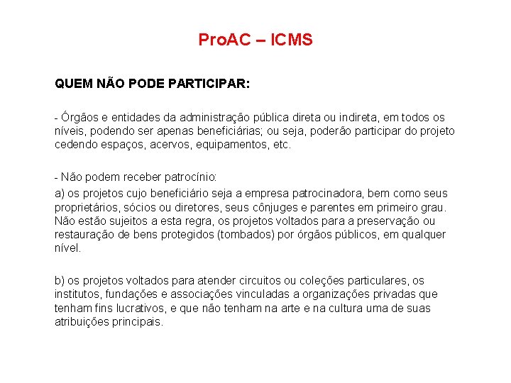 Pro. AC – ICMS QUEM NÃO PODE PARTICIPAR: - Órgãos e entidades da administração