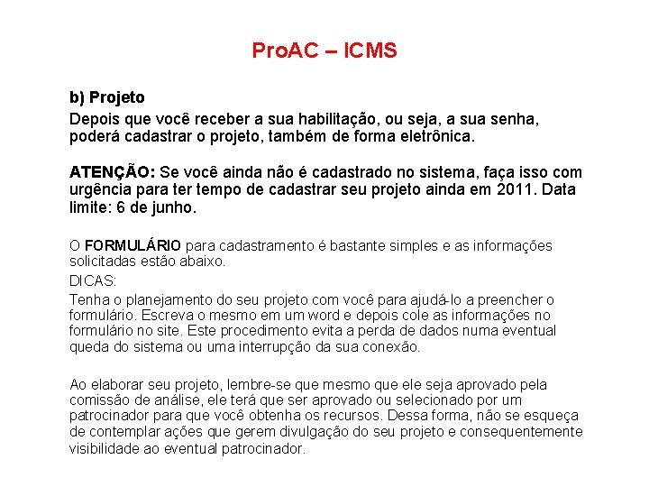 Pro. AC – ICMS b) Projeto Depois que você receber a sua habilitação, ou