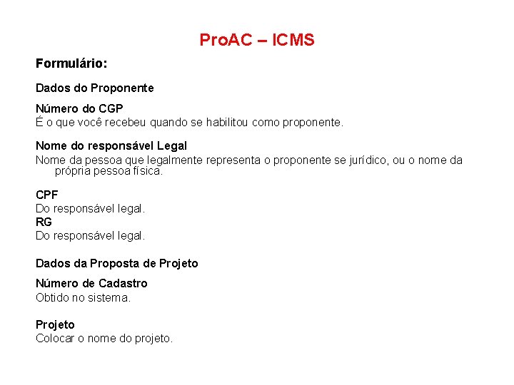 Pro. AC – ICMS Formulário: Dados do Proponente Número do CGP É o que