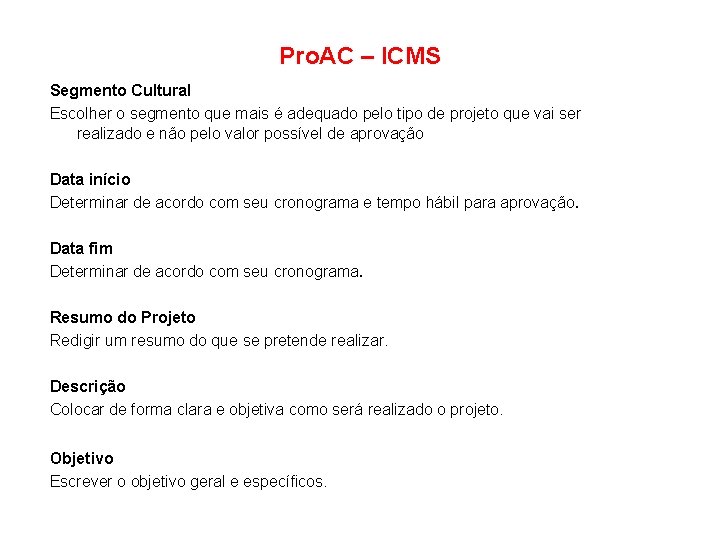 Pro. AC – ICMS Segmento Cultural Escolher o segmento que mais é adequado pelo