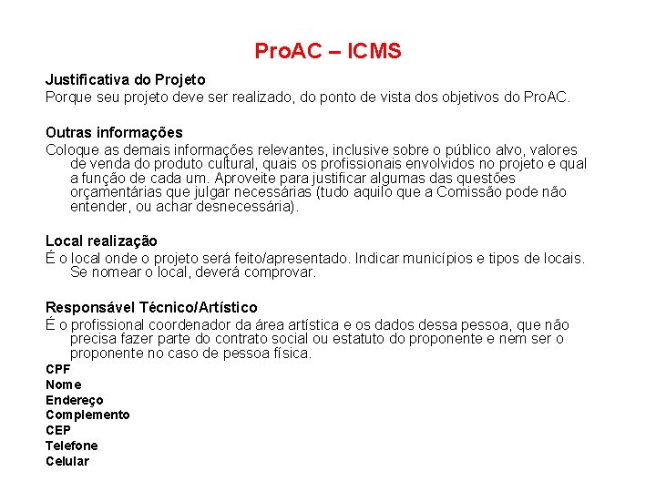 Pro. AC – ICMS Justificativa do Projeto Porque seu projeto deve ser realizado, do