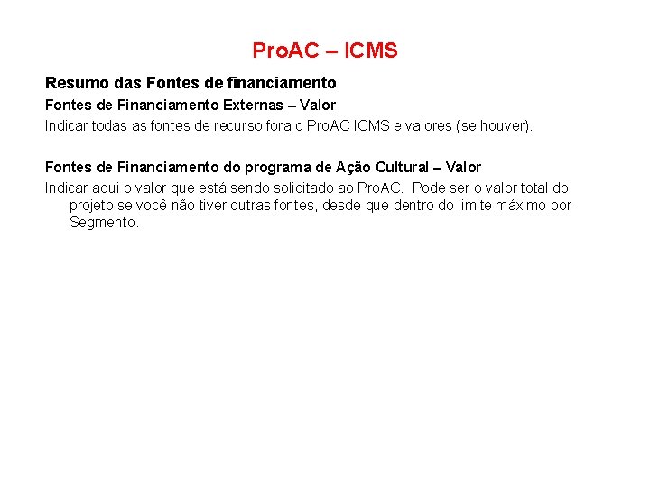 Pro. AC – ICMS Resumo das Fontes de financiamento Fontes de Financiamento Externas –