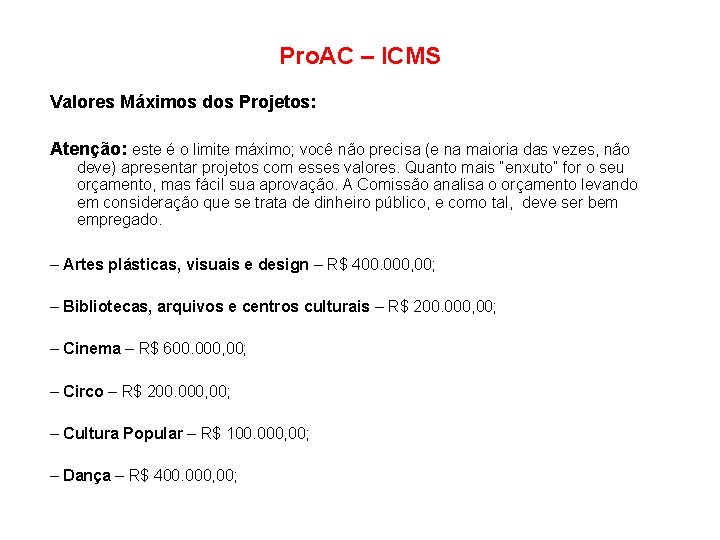 Pro. AC – ICMS Valores Máximos dos Projetos: Atenção: este é o limite máximo;