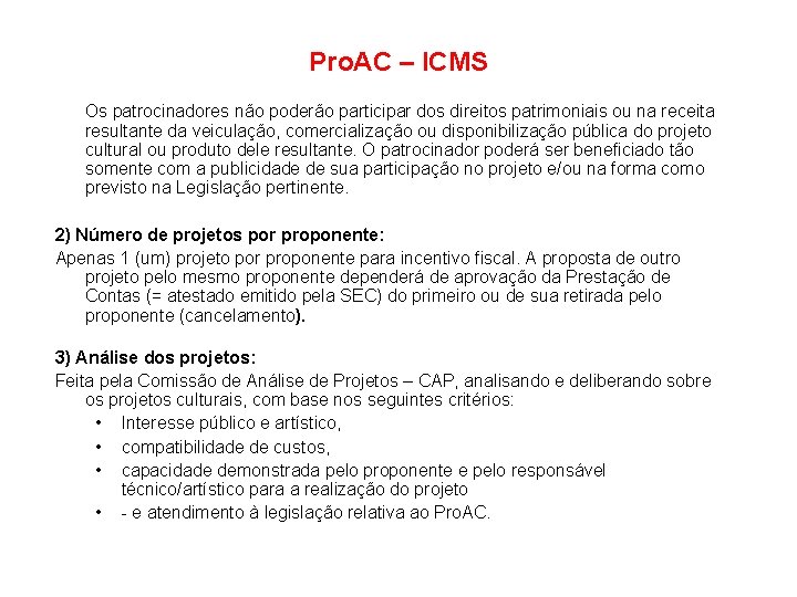 Pro. AC – ICMS Os patrocinadores não poderão participar dos direitos patrimoniais ou na