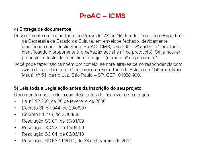 Pro. AC – ICMS 4) Entrega de documentos Pessoalmente ou portador ao Pro. AC-ICMS