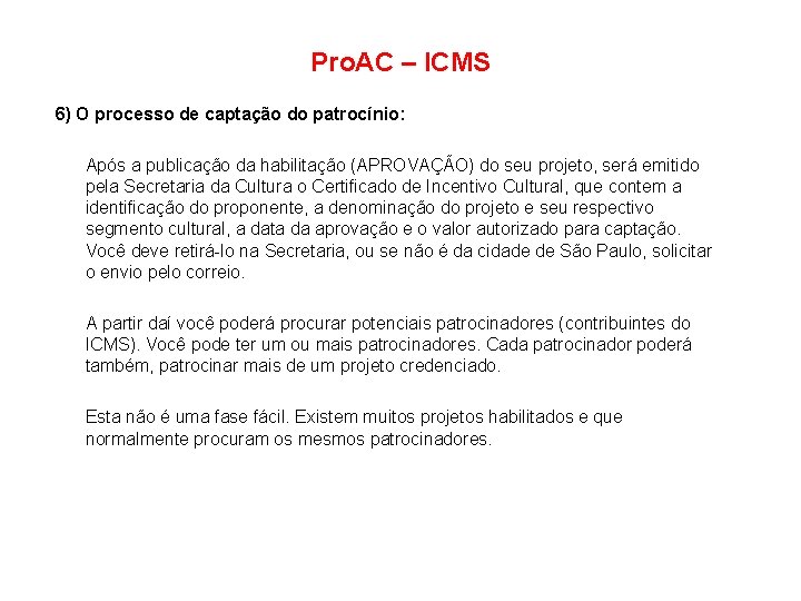 Pro. AC – ICMS 6) O processo de captação do patrocínio: Após a publicação