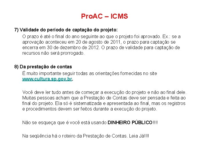 Pro. AC – ICMS 7) Validade do período de captação do projeto: O prazo