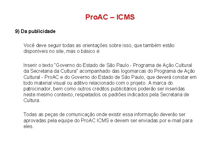 Pro. AC – ICMS 9) Da publicidade Você deve seguir todas as orientações sobre