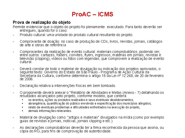 Pro. AC – ICMS Prova de realização do objeto Permite evidenciar que o objeto