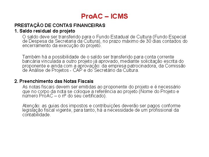 Pro. AC – ICMS PRESTAÇÃO DE CONTAS FINANCEIRAS 1. Saldo residual do projeto O