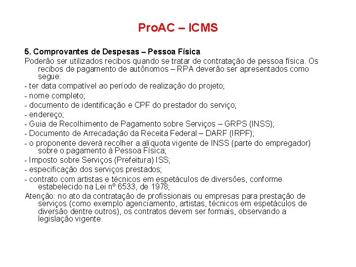 Pro. AC – ICMS 5. Comprovantes de Despesas – Pessoa Física Poderão ser utilizados