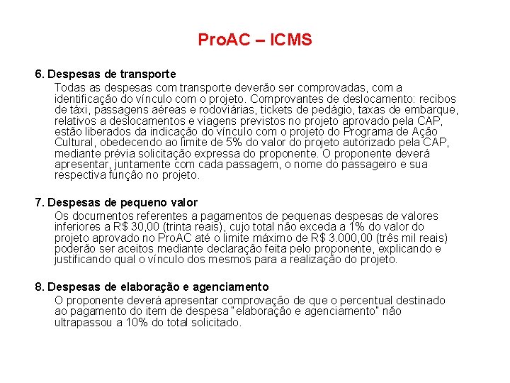 Pro. AC – ICMS 6. Despesas de transporte Todas as despesas com transporte deverão