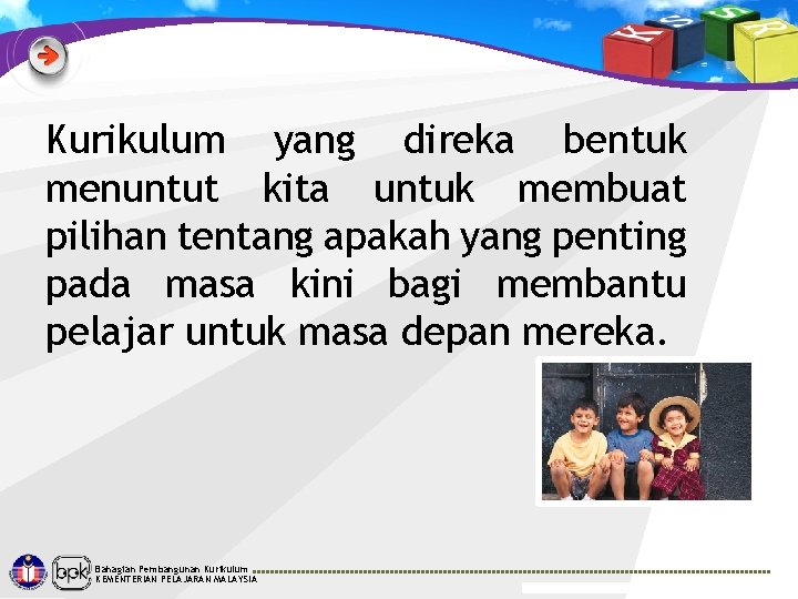 Kurikulum yang direka bentuk menuntut kita untuk membuat pilihan tentang apakah yang penting pada