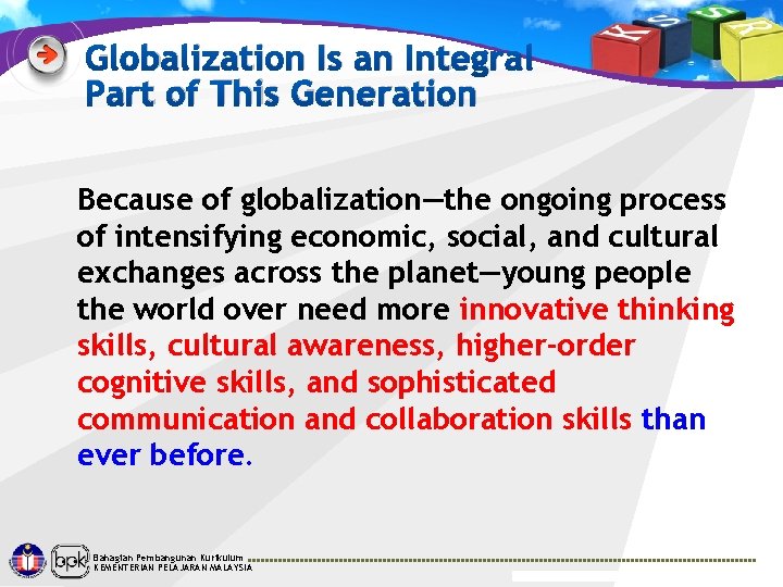 Globalization Is an Integral Part of This Generation Because of globalization—the ongoing process of