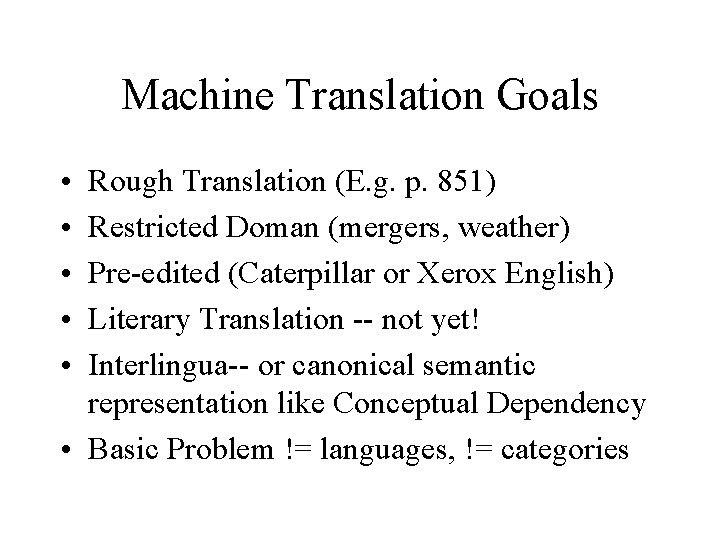 Machine Translation Goals • • • Rough Translation (E. g. p. 851) Restricted Doman Machine Translation Goals • • • Rough Translation (E. g. p. 851) Restricted Doman