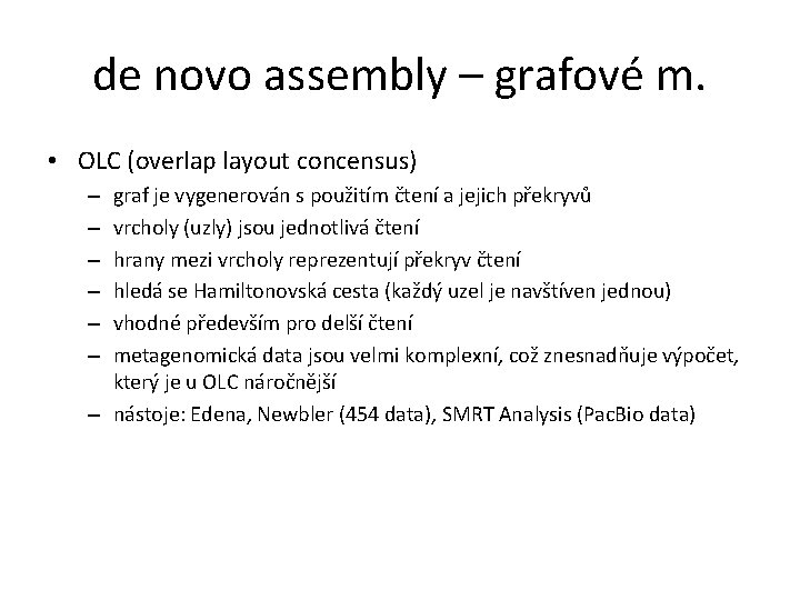 de novo assembly – grafové m. • OLC (overlap layout concensus) graf je vygenerován