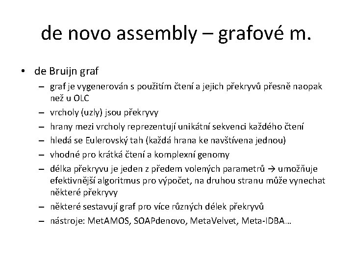 de novo assembly – grafové m. • de Bruijn graf – graf je vygenerován