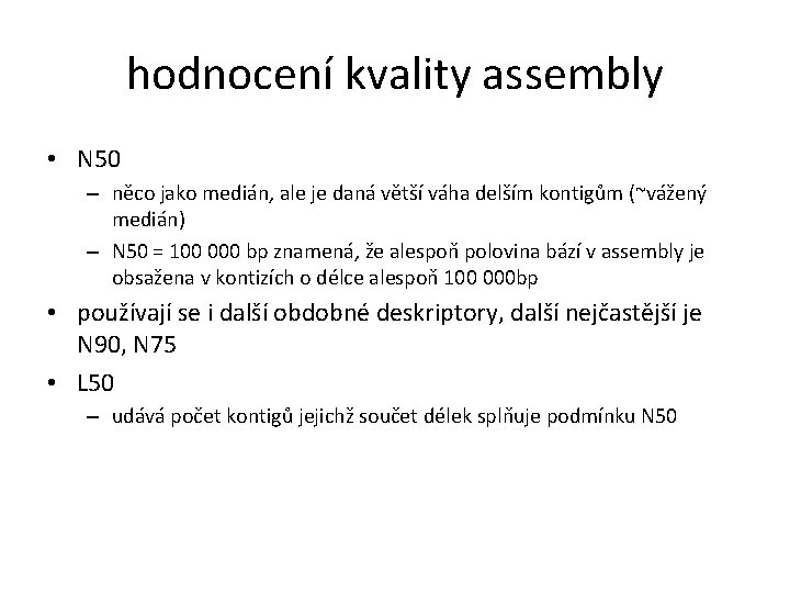 hodnocení kvality assembly • N 50 – něco jako medián, ale je daná větší