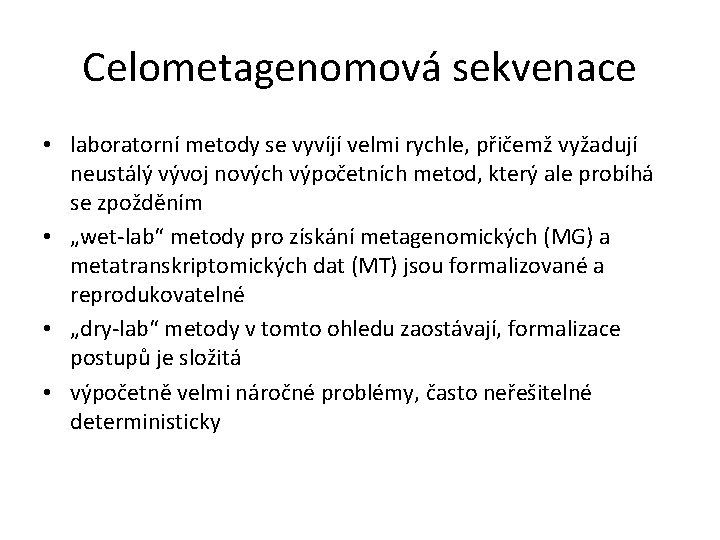 Celometagenomová sekvenace • laboratorní metody se vyvíjí velmi rychle, přičemž vyžadují neustálý vývoj nových
