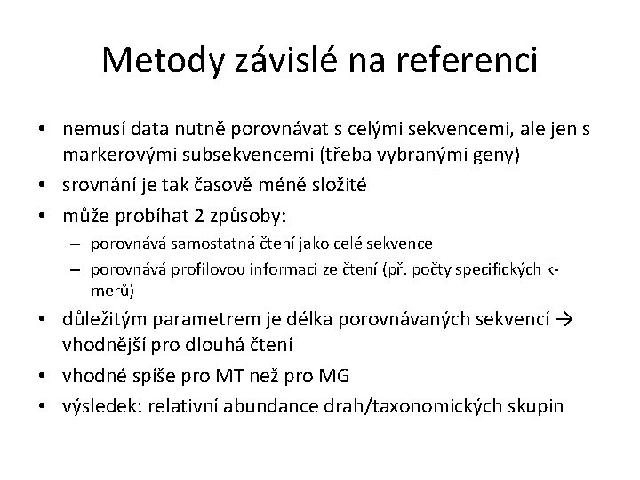 Metody závislé na referenci • nemusí data nutně porovnávat s celými sekvencemi, ale jen