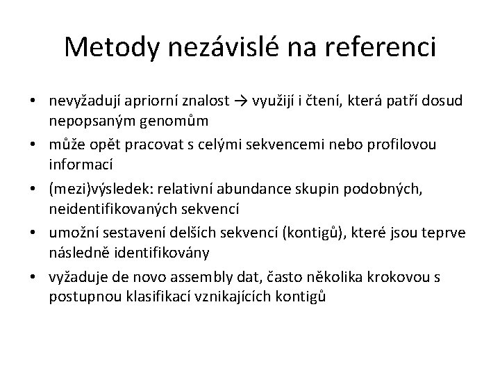 Metody nezávislé na referenci • nevyžadují apriorní znalost → využijí i čtení, která patří